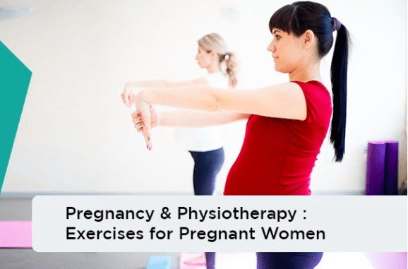 Physiotherapy & Pregnancy : Exercises for Pregnant Women